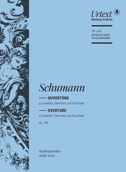 Overtüre Zu Goethes Hermann und Dorothea, Op. 136 / edited by Christian Rudolf Riedel.