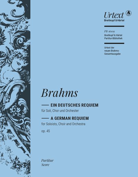 Ein Deutsches Requiem, Op. 45 : Für Soli, Chor und Orchester / Ed. Michael Struck and Michael Musgrave.