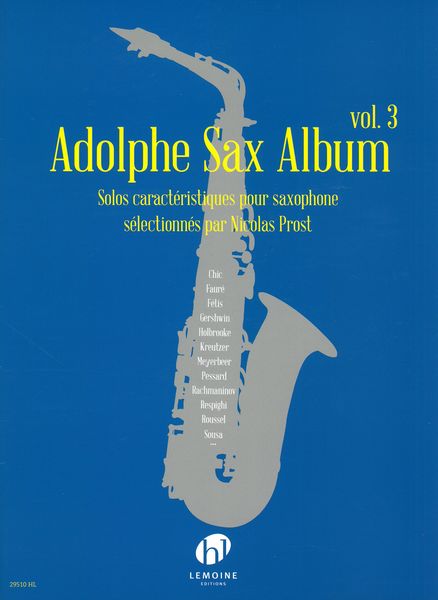 Adolphe Sax Album, Vol. 3 : Solos Caractéristiques Pour Saxophone / Selected by Nicolas Proust.