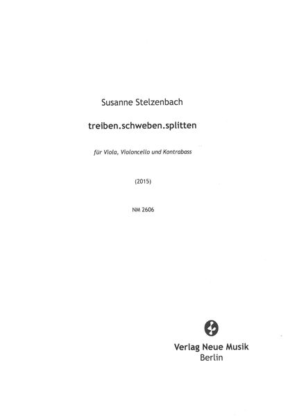 Treiben.Schweben.Splitten : Für Viola, Violoncello und Kontrabass (2015).
