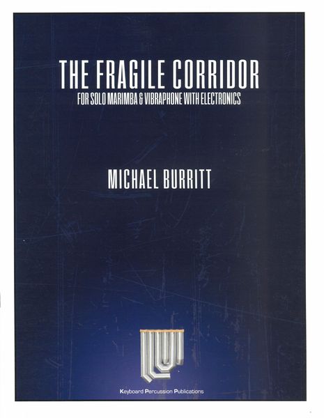 Fragile Corridor : For Solo Marimba and Vibraphone With Electronics.