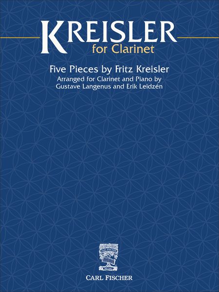 Kreisler For Clarinet / arranged For Clarinet and Piano by Gustave Langenus and Erik Leidzen.