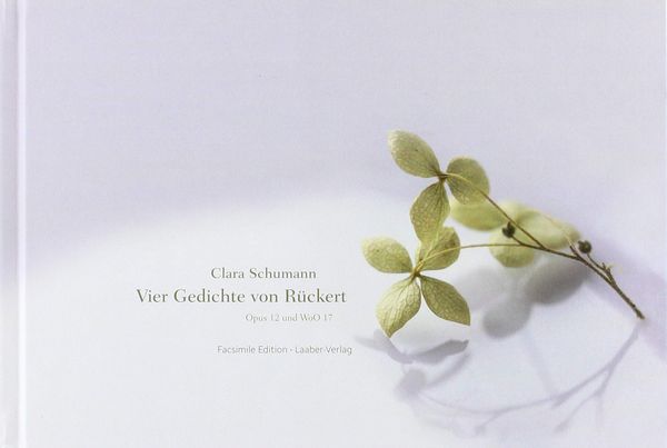 Vier Gedichte von Rückert, Op. 12 und WoO 17 : Faksimile Nach Dem Autograph.