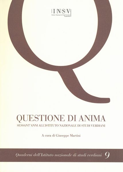 Questione Di Anima : Sessant'anni All'istituto Nazionale De Studi Verdiani / Ed. Giuseppe Martini.