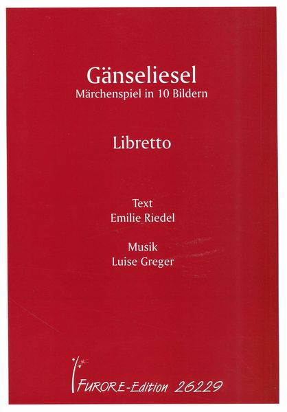 Gänseliesel, Op. 170 : Märchenspiel In 10 Bildern (1931) / Text by Emilie Riedel.