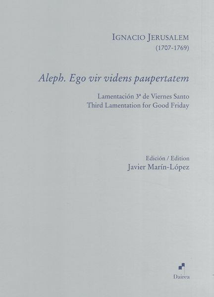 Aleph. Ego Vir Videns Paupertatem : Third Lamentation For Good Friday / Ed. Javier Marín-López.