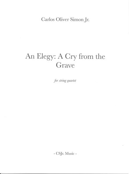 An Elegy - A Cry From The Grave : For String Quartet (2016).