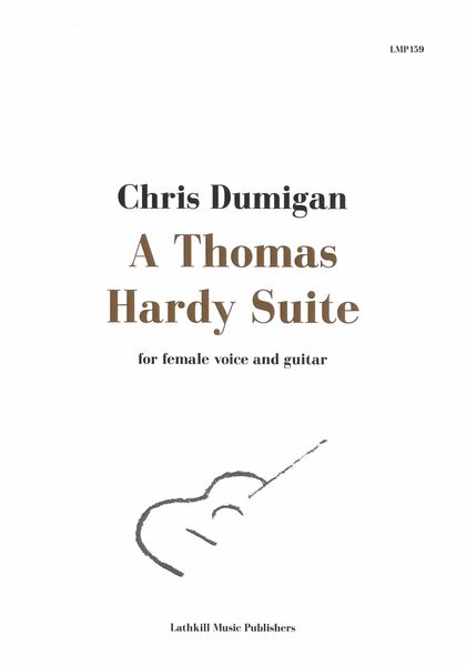 Thomas Hardy Suite : For Female Voice and Guitar.