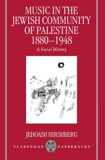Music In The Jewish Community Of Palestine, 1880-1948 : A Social History.