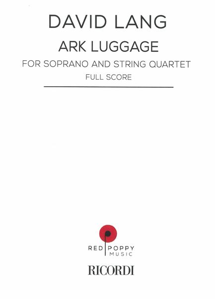 Ark Luggage : For Soprano and String Quartet (2012).
