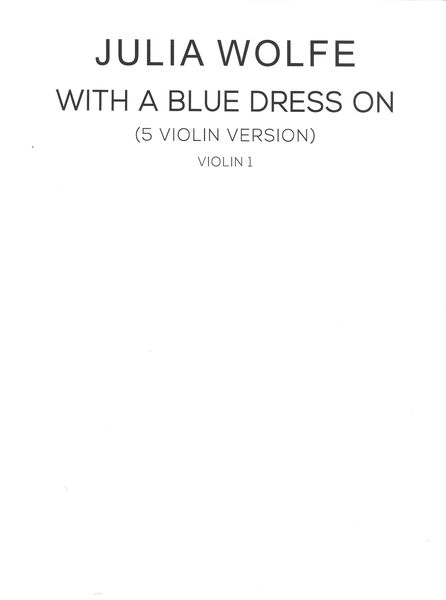 With A Blue Dress On : For Five Violins (2010, Rev. 2014).