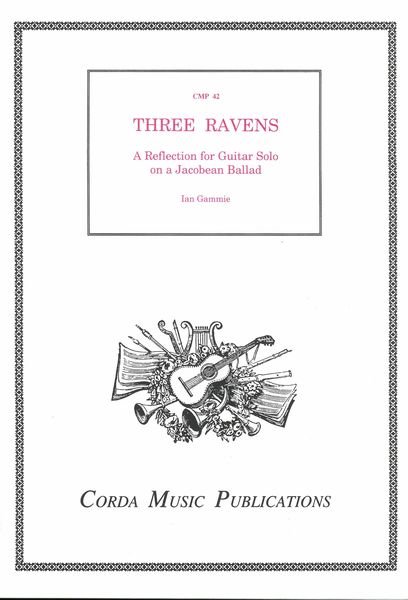 Three Ravens : A Reflection For Guitar Solo On A Jacobean Ballad.