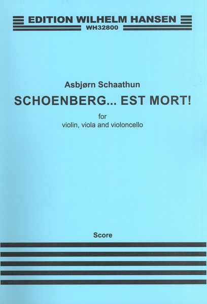 Schoenberg... Est Mort! : For Violin, Viola and Violoncello (2012-2015).