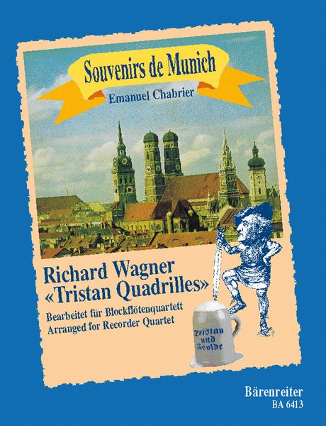 Souvenirs De Munich - Quadrilles After Richard Wagner's Tristan : For Recorder Quartet.