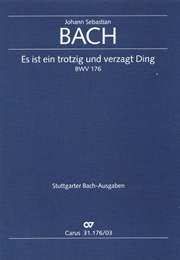 Es Ist Ein Trotzig und Verzagt Ding, BWV 176 : Kantate Zum Trinitatisfest.