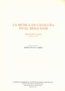 Musica En Cataluna En El Siglo XVIII / Estudio Y Edicion Josep Pavia I Simo.