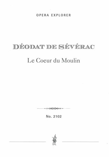 Coeur Du Moulin : Pièce Lyrique En Deux Actes.