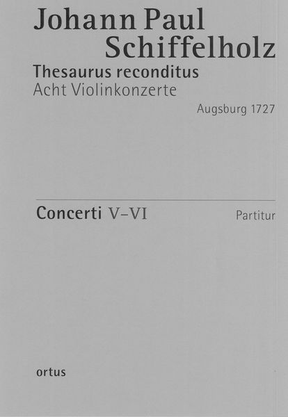 Thesaurus Reconditus : VIII Concerti, Op. 1 (Augsburg 1727) - Heft 3, Concerti V-VI.