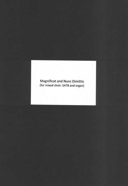 Magnificat and Nunc Dimittis : For SATB Choir (With Divisi) and Organ (2019).