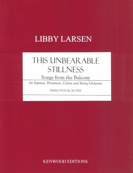 This Unbearable Stillness - Songs From The Balcony : For Soprano and Piano.