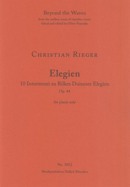 Elegien, Op. 44 - 10 Intermezzi Zu Rilkes Duineser Elegien : For Piano Solo (2012).