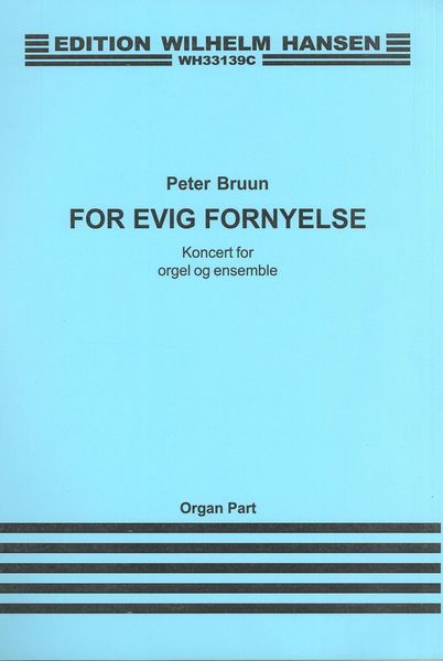 For Evig Fornyelse (Eternal Renewal) : Koncert For Orgel Og Ensemble (2018).