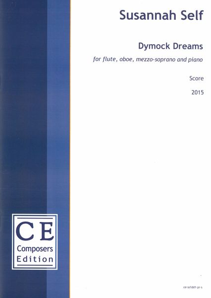 Dymock Dreams : Flute, Oboe, Mezzo Soprano and Piano (2015).
