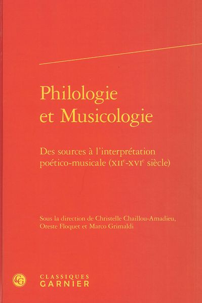 Philologie et Musicologie : Des Sources à l'Inteprétation Poético-Musicale (XIIe-XVIe Siècle).