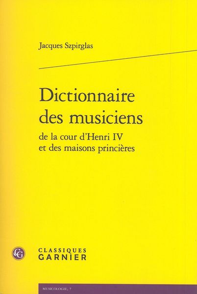 Dictionnaire Des Musiciens De La Cour d'Henri IV et Des Maisons Princières.