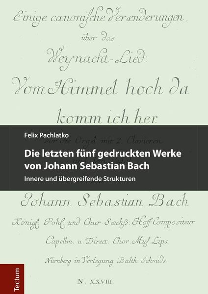 Letzten Fünf Gedruckten Werke von Johann Sebastian Bach : Innere und Übergreifende Strukturen.