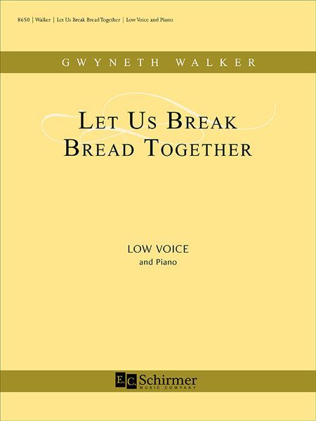 Let Us Break Bread Together : For Low Voice and Piano.