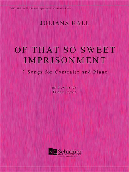 Of That So Sweet Imprisonment : 7 Songs For Contralto and Piano (2017).