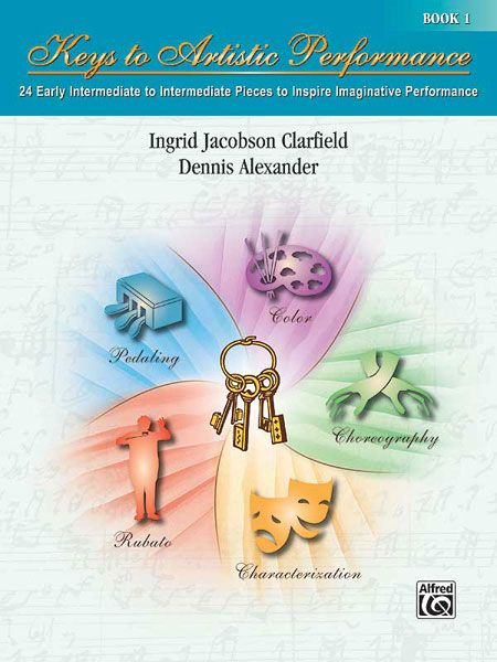 Keys To Artistic Performance, Book 1 / Ed. Ingrid Jacobson Clarfield and Dennis Alexander.