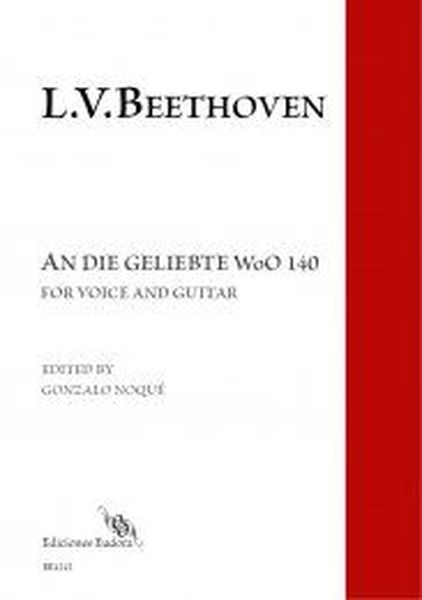 An Die Geliebte WoO 140 : For Voice & Guitar / edited by Gonzalo Noqué [Download].