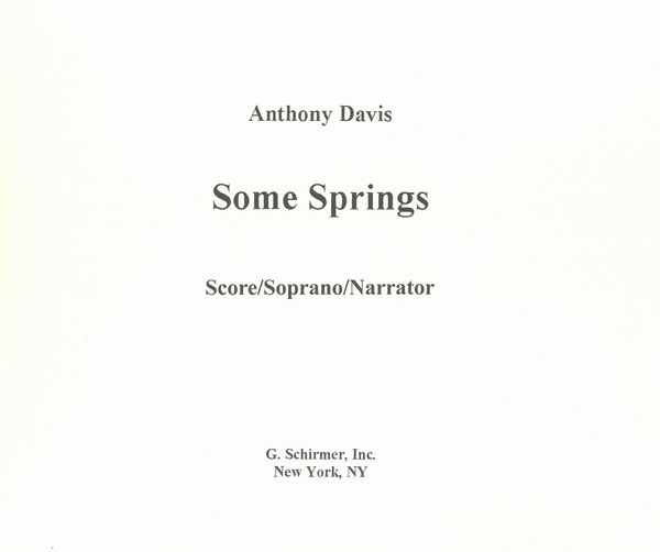 Some Springs : For Soprano, Narrator, Flute, Clarinet, Bassoon, Trumpet, Piano, Percussion (1986).