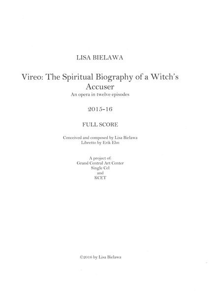 Vireo - The Spiritual Biography of A Witch's Accuser : An Opera In Twelve Episodes (2015-16).
