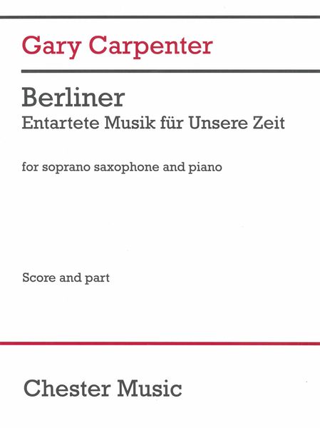 Berliner - Entartete Musik Für Unsere Zeit : For Soprano Saxophone and Piano (2017, Rev. 2020).