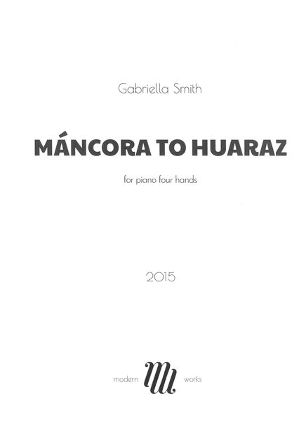 Máncora To Huaraz : For Piano Four Hands (2015).