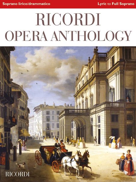 Ricordi Opera Anthology : Lyric To Full Lyric Soprano / edited by Ilaria Narici.