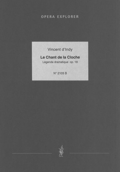 Chant De La Cloche, Op. 18 : Légende Dramatique En Un Prologue et Sept Tableaux.