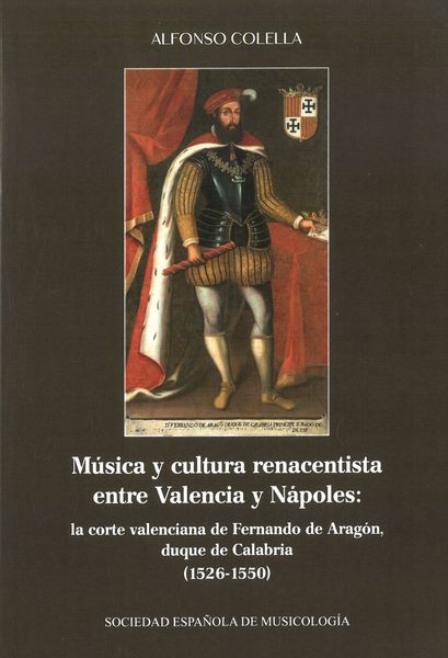 Musica Y Cultura Renacentista Entre Valencia Y Nápoles : La Corte Valenciana De Fernando De Aragón.