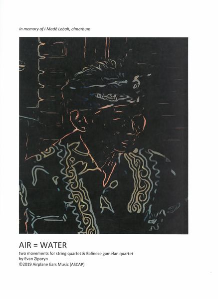 Air=Water : Two Movements For String Quartet and Balinese Gamelan Quartet.