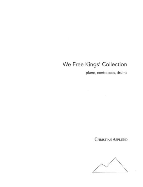 We Free Kings' Collection : A Collection of Pieces For Piano, Contrabass and Drums (2018).