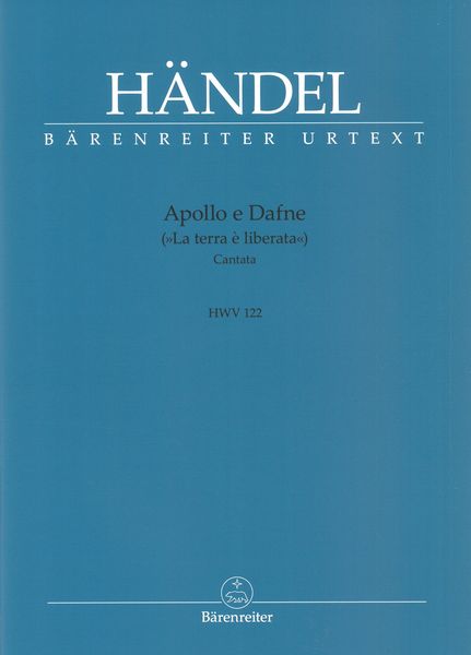 Apollo E Dafne (La Terra è Liberata) : Cantata, HWV 122 / edited by Christopher Sololowski.
