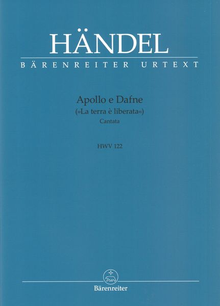 Apollo E Dafne (La Terra è Liberata) : Cantata, HWV 122 / edited by Christopher Sololowski.