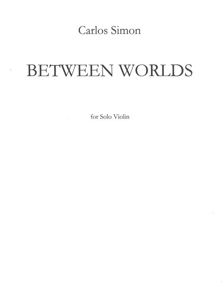 Between Worlds : For Solo Violin.