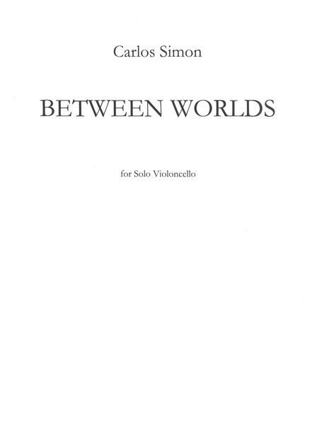 Between Worlds : For Solo Violoncello.