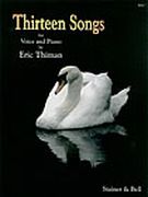 Thirteen Songs : For Voice and Piano.