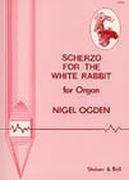 Scherzo For The White Rabbit : For Organ.