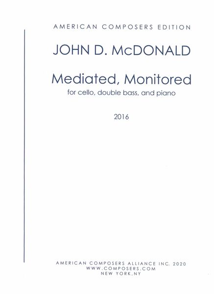 Mediated, Monitored, Op. 605 : For Cello, Double Bass and Piano (2016).